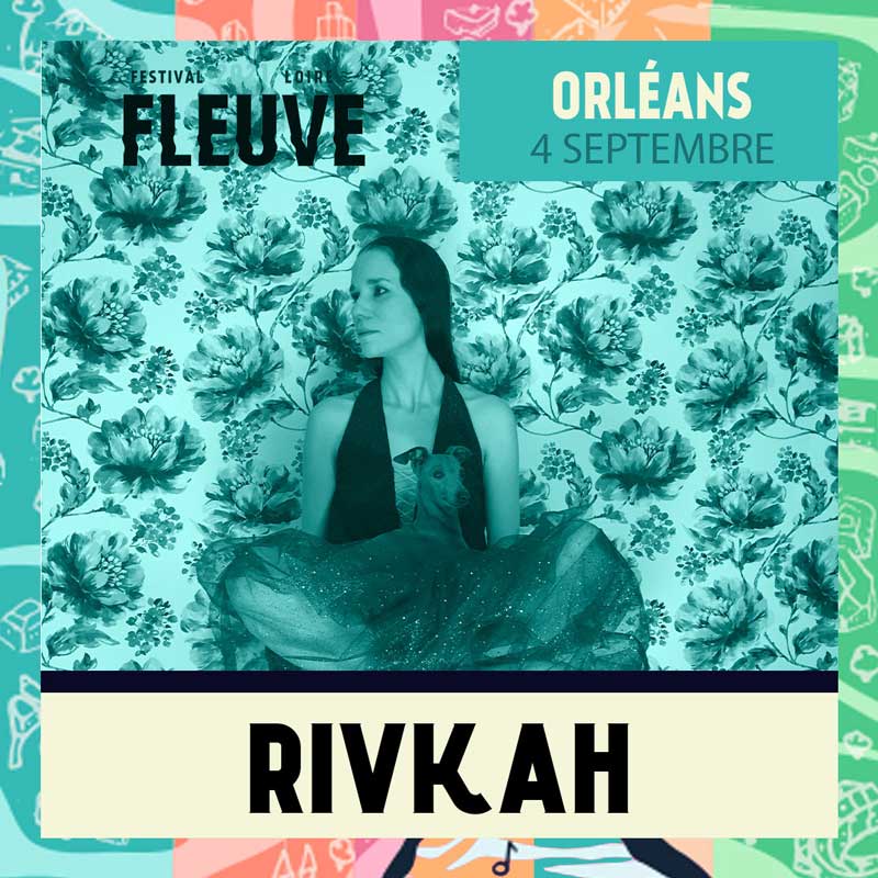 Rivkah au Fleuve Festival le 04 septembre (Orléans)